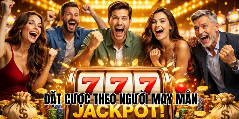 Đặt cược theo người may mắn